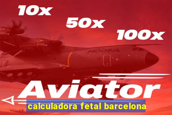 calculadora fetal barcelona